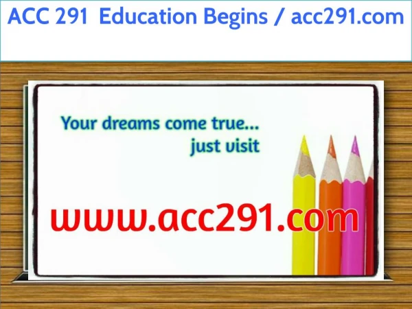 ACC 291 Education Begins / acc291.com