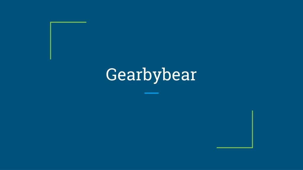 gearbybear