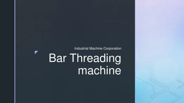 Bar Threading Machine