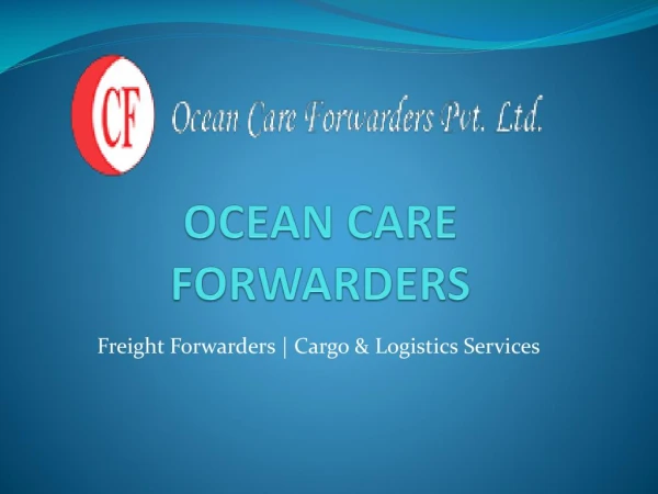 Freight Forwarders | Logistics & Cargo Services- Ocean Care