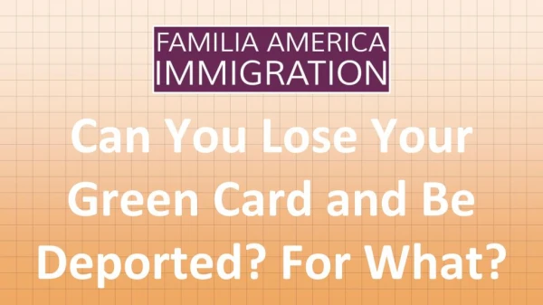Can You Lose Your Green Card and Be Deported? For What?