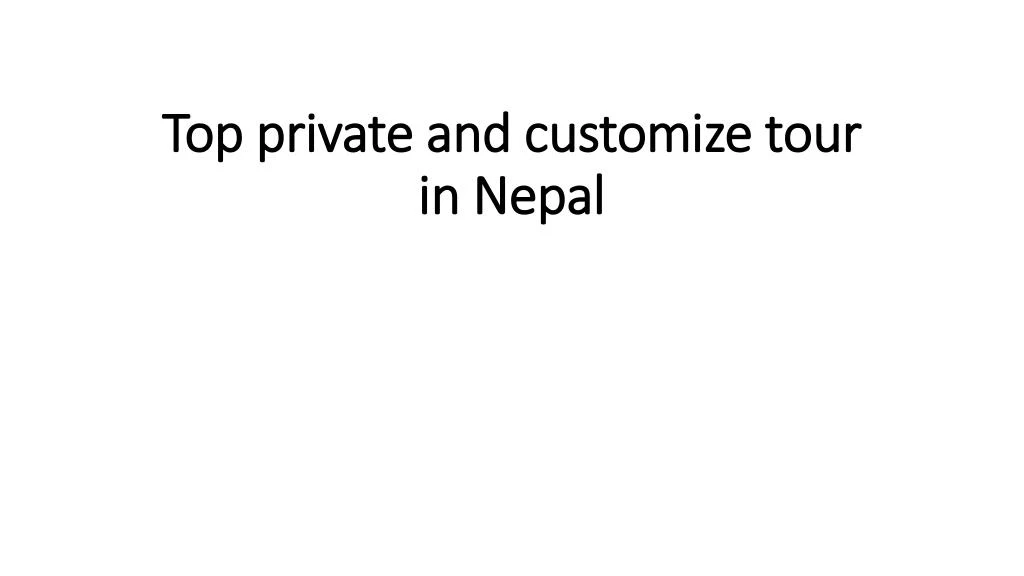 top private and customize tour in nepal