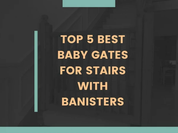 5 Best Baby Gates for Stairs Reviews & Ratings