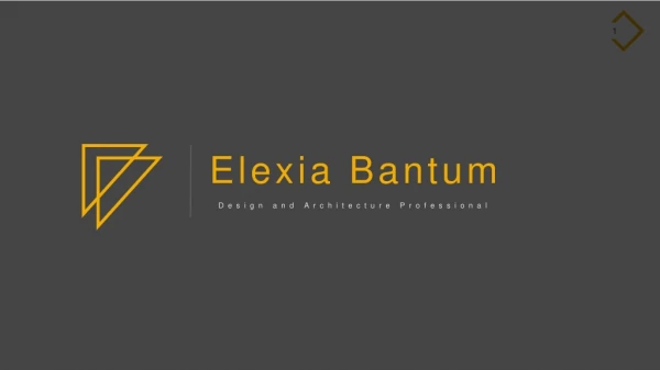 Elexia Bantum - Design and Architecture Professional