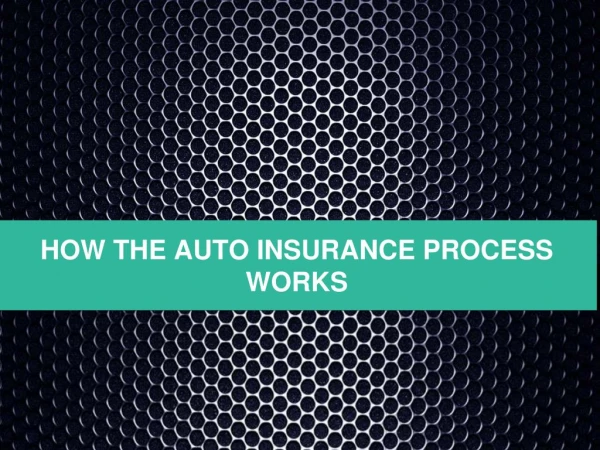 How an Auto Insurance Process Works