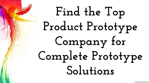 Find the Top Product Prototype Company for Complete Prototype Solutions
