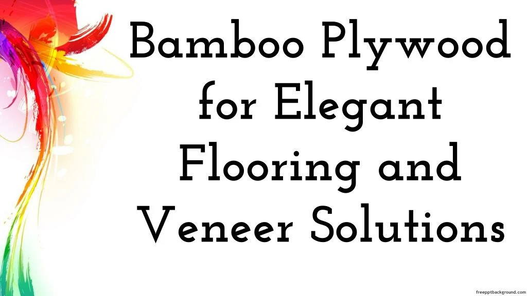 bamboo plywood for elegant flooring and veneer