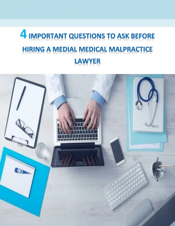 4 Important Questions to Ask Before Hiring a Medial Medical Malpractice Lawyer