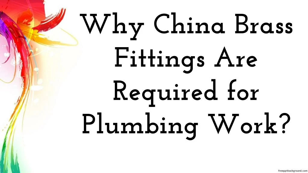 why china brass fittings are required