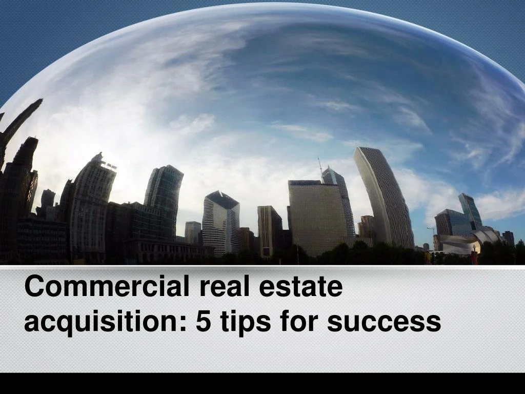 commercial real estate acquisition 5 tips for success
