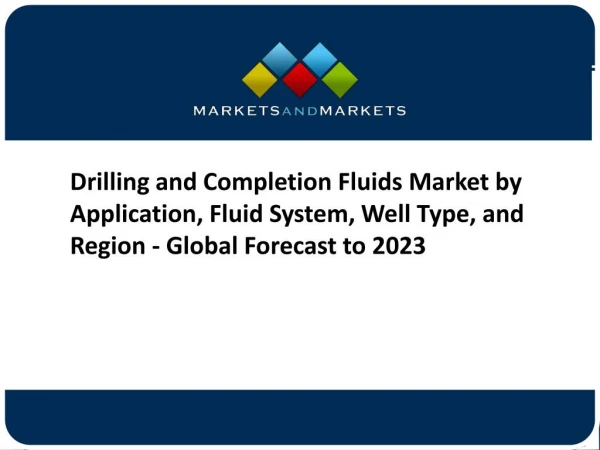 [PPT] Drilling and Completion Fluids Market - Global Forecast to 2023