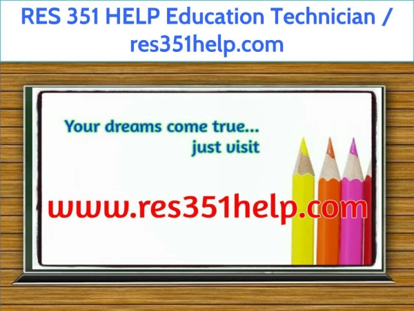 RES 351 HELP Education Technician / res351help.com