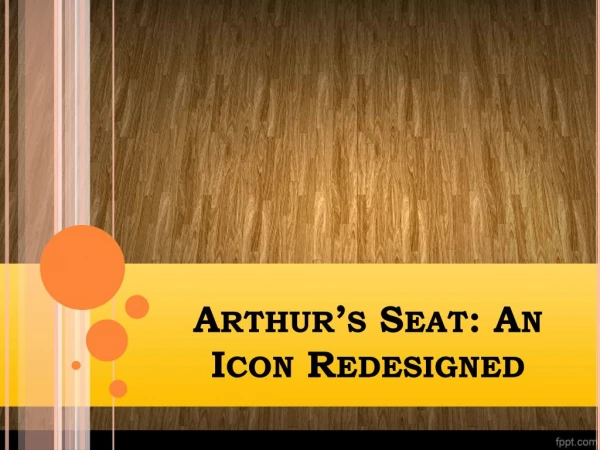 Arthur’s Seat: An Icon Redesigned