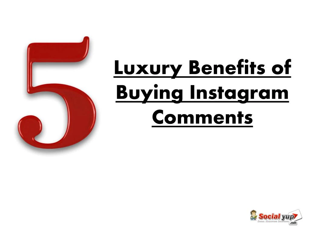 luxury benefits of buying instagram comments
