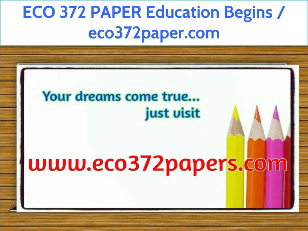 eco 372 paper education begins eco372paper com