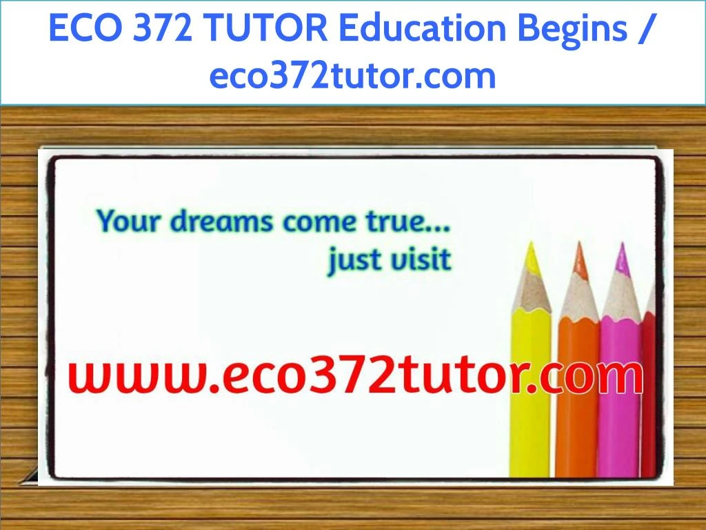 eco 372 tutor education begins eco372tutor com