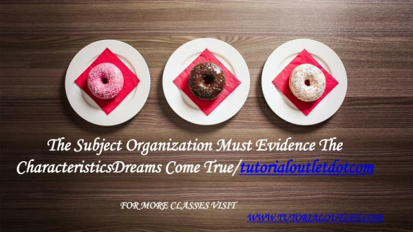 The Subject Organization Must Evidence The CharacteristicsDreams Come True/tutorialoutletdotcom