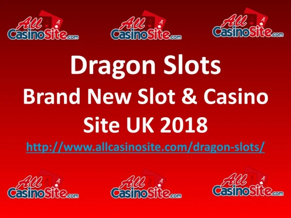 Dragon Slots - Brand New Slot & Casino Site UK 2018