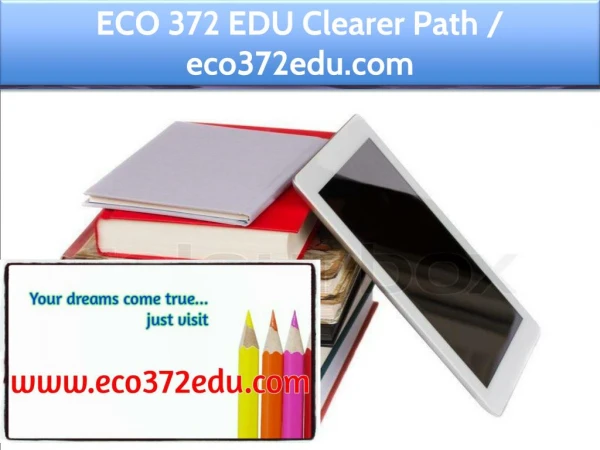 ECO 372 EDU Clearer Path / eco372edu.com