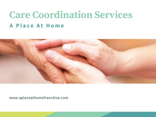 Find more details about Care Coordination Services - A Place At Home Franchise