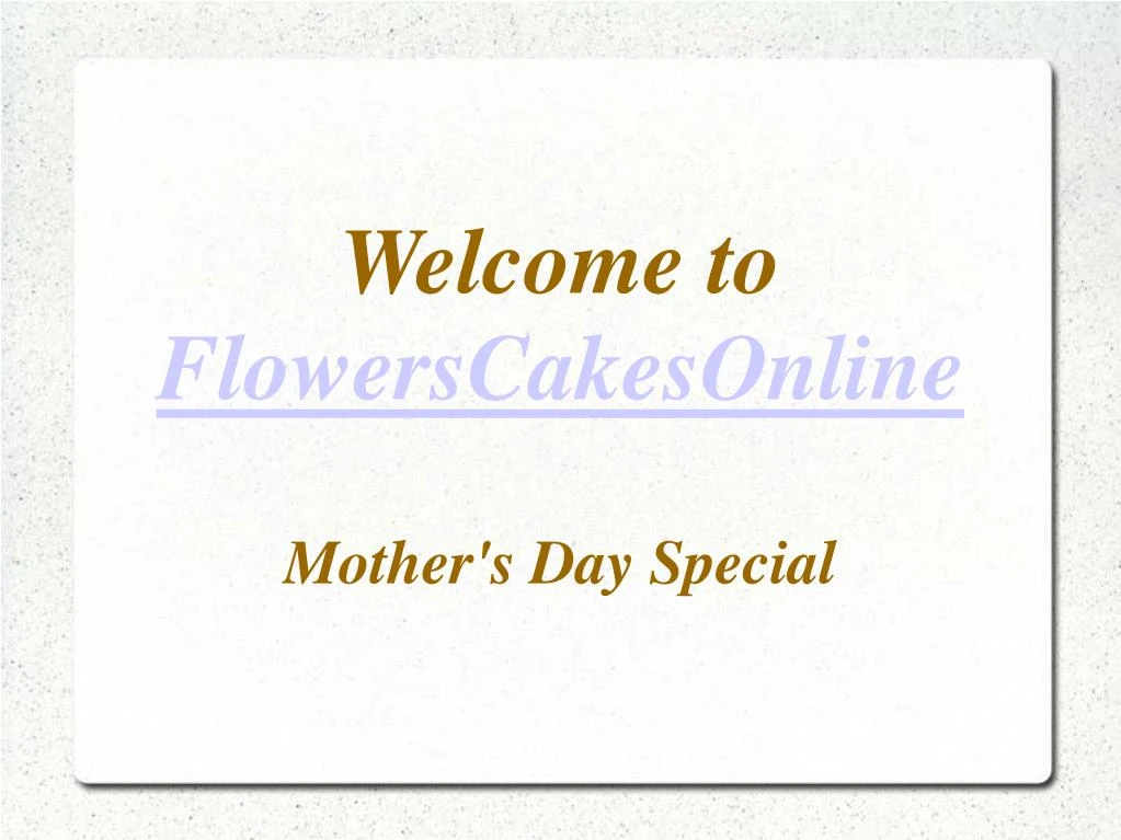 welcome to flowerscakesonline mother s day special