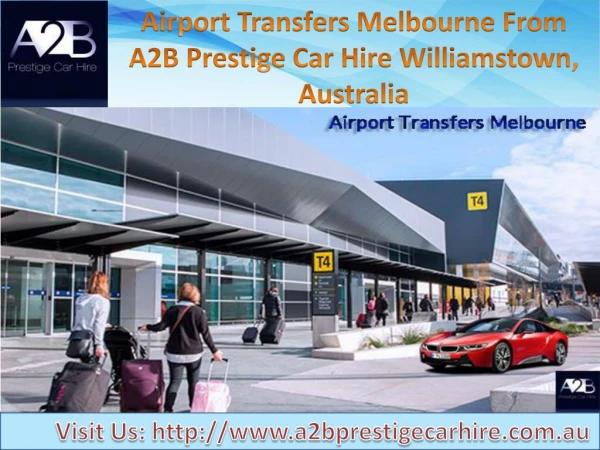 Car Hire for Airport from A2B Prestige Car Hire, Melbourne, Australia