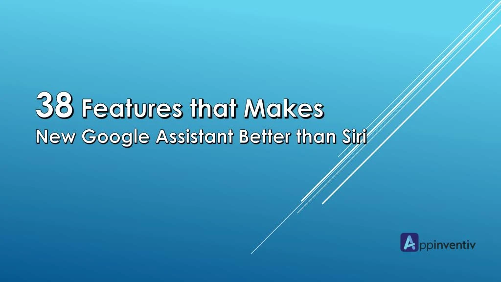 38 features that makes new google assistant better than siri