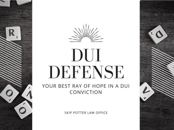 DUI Defense- Your Best Ray of Hope in a DUI ConvictionÂ 