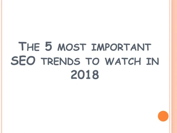 The 5 most important SEO trends to watch in 2018