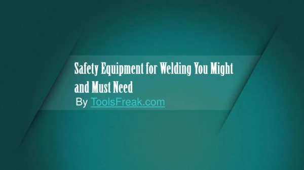 Tools & Equipment for Welding You Might and Must Need