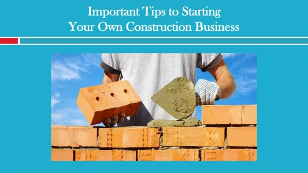 Important Tips to Starting Your Own Construction Business