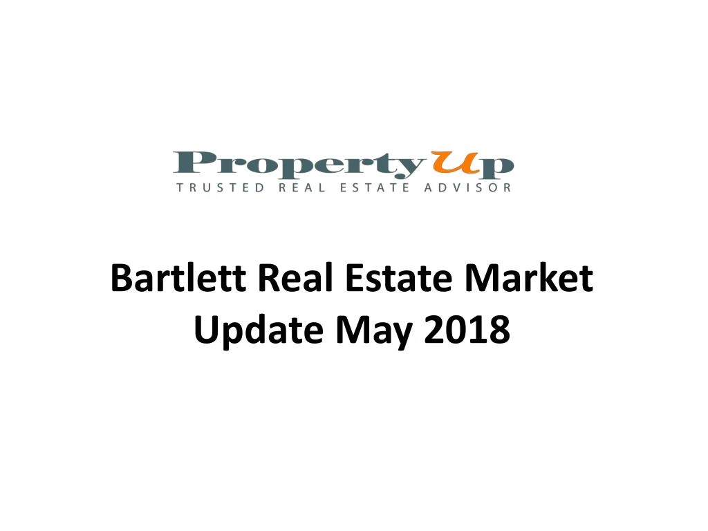 bartlett real estate market update may 2018