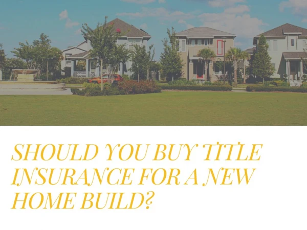 Should you buy title insurance for a new home build