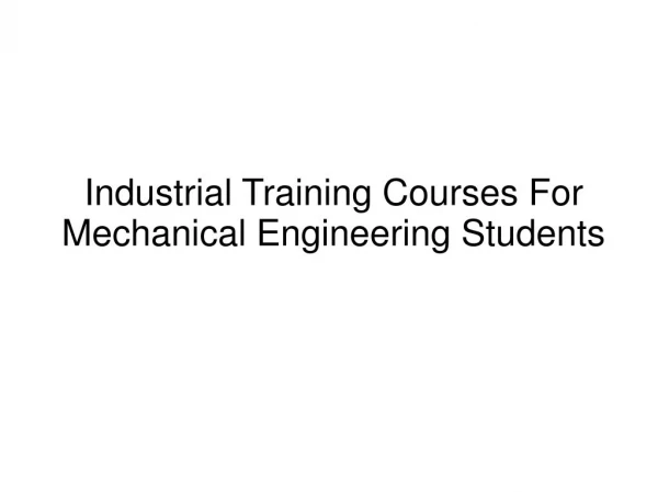 Industrial Training Courses For Mechanical Engineering Students