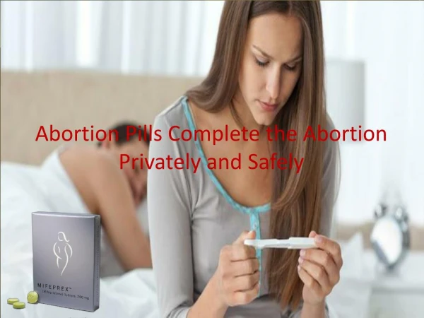 Abortion Pills Complete the Abortion Privately and Safely