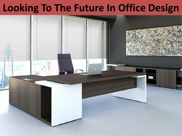 Looking To The Future In Office Design
