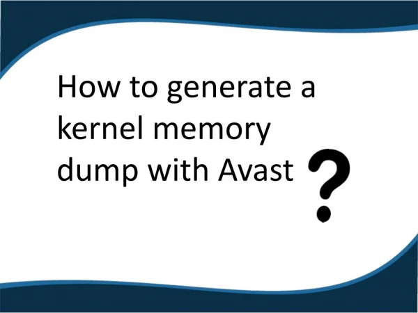 How to generate a kernel memory dump with Avast?