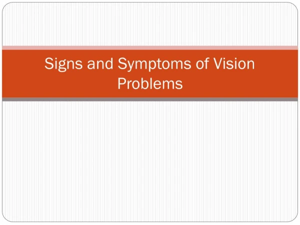 Signs and Symptoms of Vision Problems