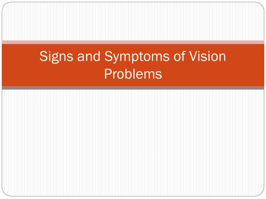 signs and symptoms of vision problems