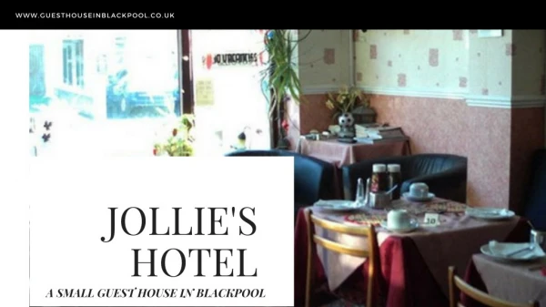 JOLLIE'S HOTEL| GUEST HOUSE IN BLACKPOOL