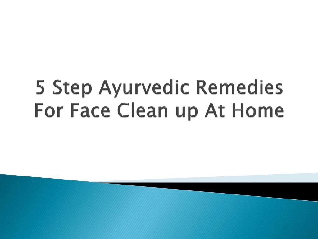 5 step ayurvedic remedies for face clean up at home