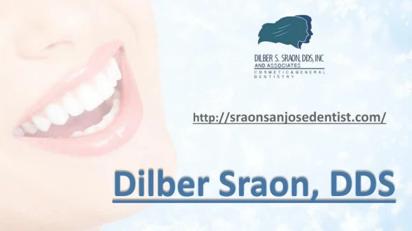 Dilber Sraon, DDS - South San Jose Dentist