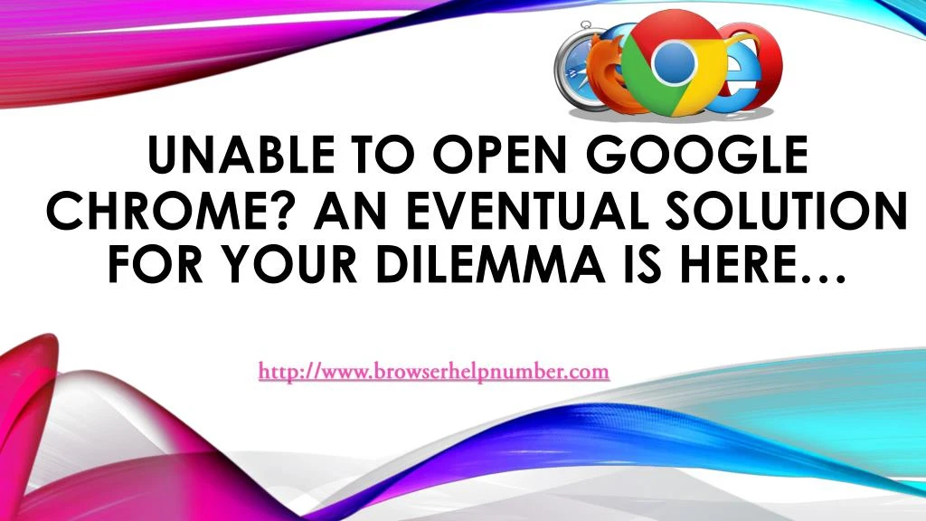 unable to open google chrome an eventual solution for your dilemma is here