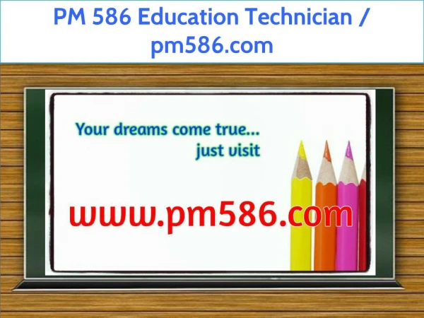 PM 586 Education Technician / pm586.com