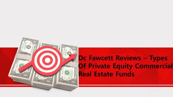 Dc Fawcett Reviews – Types of private equity commercial real estate funds