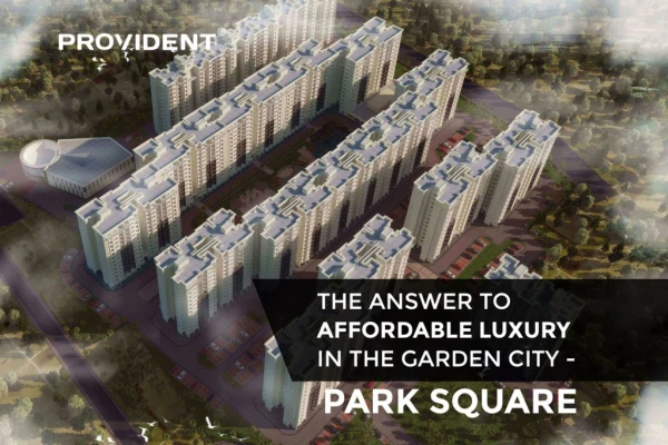 The Answer to Affordable Luxury in the Garden City - Park Square, The Affordable Apartment in Kanakapura Road
