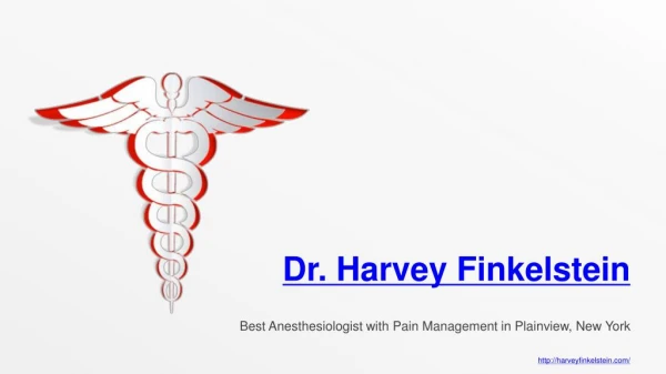 Dr. Harvey Finkelstein - Best Anesthesiologist with Pain Management
