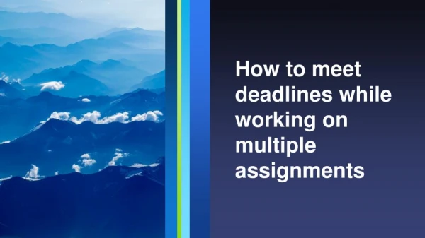How to Plan and Work on Multiple Assignments Simultaneously