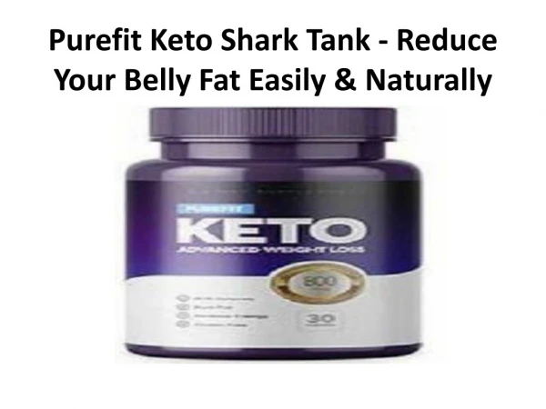 Purefit Keto Shark Tank - Reduce Extra Body Fat & Get Attractive Figure