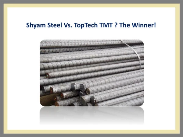 Shyam Steel Vs. TopTech TMT ? The Winner!